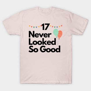 17 Never Looked So Good T-Shirt